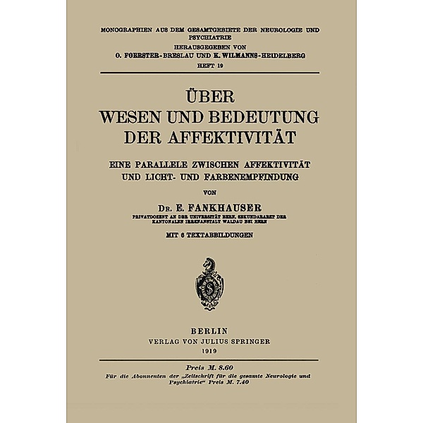 Über Wesen und Bedeutung der Affektivität / Monographien aus dem Gesamtgebiete der Neurologie und Psychiatrie Bd.19, E. Fankhauser