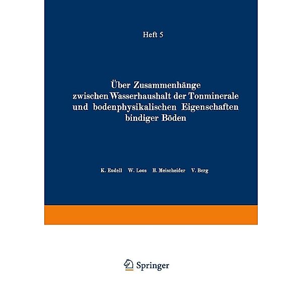 Über Zusammenhänge zwischen Wasserhaushalt der Tonminerale und bodenphysikalischen Eigenschaften bindiger Böden / Veröffentlichungen des Instituts der Deutschen Forschungsgesellschaft für Bodenmechanik (Degebo) an der Technischen Hochschule Berlin Bd.5, K. Endell, W. Loos, H. Meischeider, V. Berg