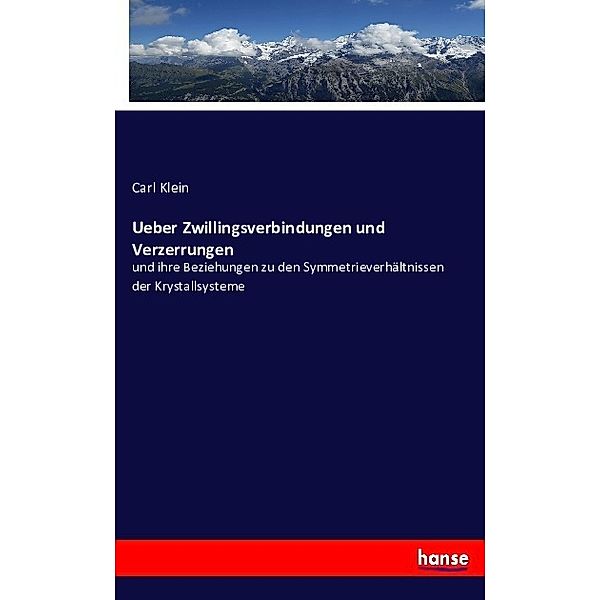 Ueber Zwillingsverbindungen und Verzerrungen, Carl Klein