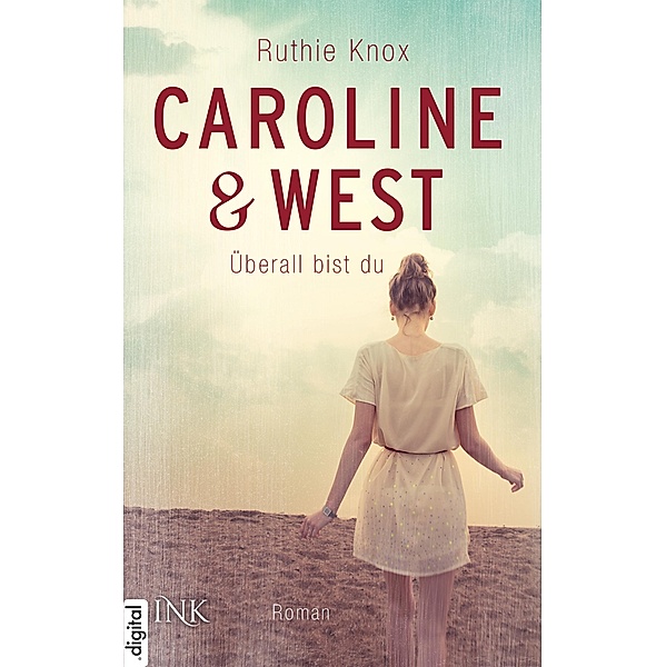 Überall bist du / Caroline & West Bd.1, Ruthie Knox