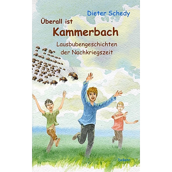 Überall ist Kammerbach - Lausbubengeschichten der Nachkriegszeit, Dieter Schedy