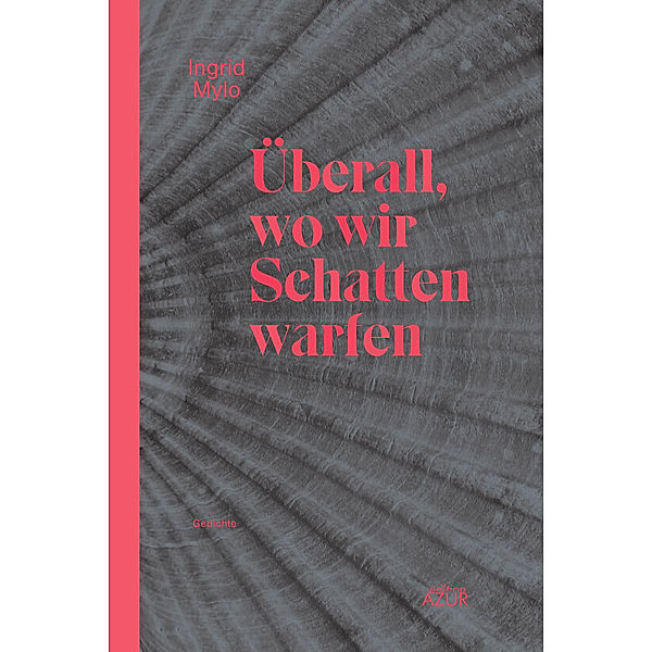 Überall, wo wir Schatten warfen, Ingrid Mylo