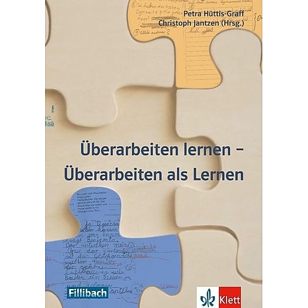 Überarbeiten lernen - Überarbeiten als Lernen, Petra Hüttis-Graff, Christoph Jantzen