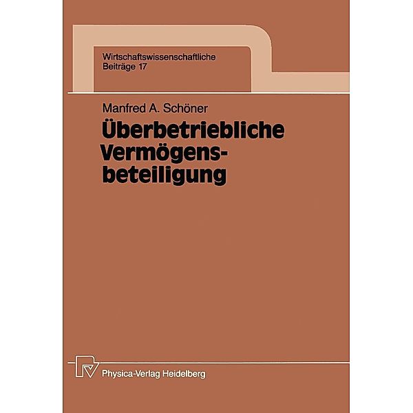 Überbetriebliche Vermögensbeteiligung / Wirtschaftswissenschaftliche Beiträge Bd.17, Manfred A. Schöner