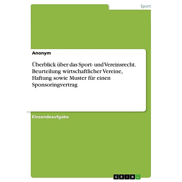 Überblick über das Sport- und Vereinsrecht. Beurteilung wirtschaftlicher Vereine, Haftung sowie Muster für einen Sponsoringvertrag