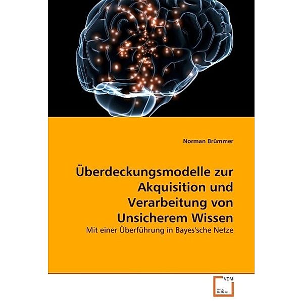 Überdeckungsmodelle zur Akquisition und Verarbeitung von Unsicherem Wissen, Norman Brümmer