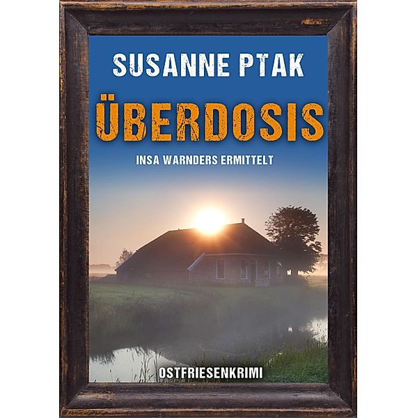 Überdosis. Ostfriesenkrimi / Insa Warnders ermittelt Bd.5, Susanne Ptak