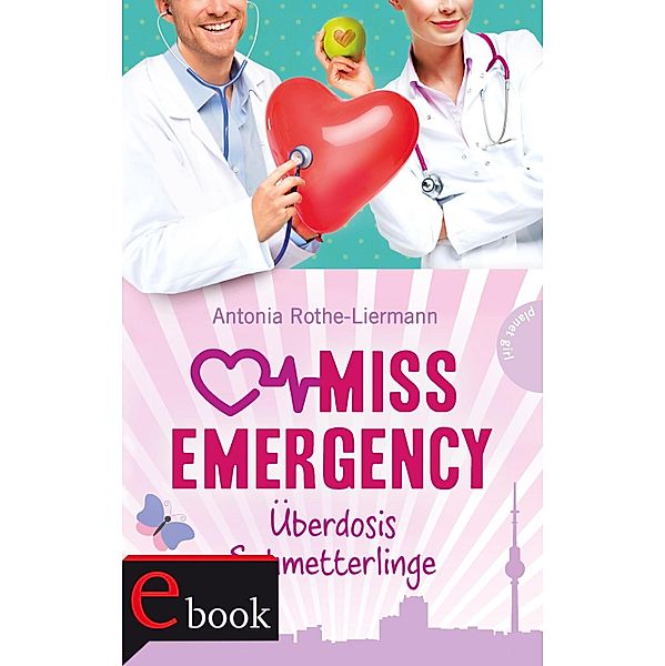 Überdosis Schmetterlinge / Miss Emergency Bd.5, Antonia Rothe-Liermann