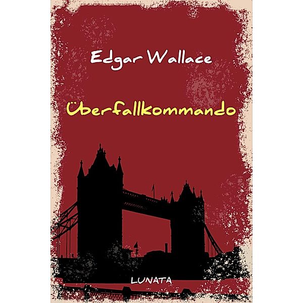 Überfallkommando, Edgar Wallace