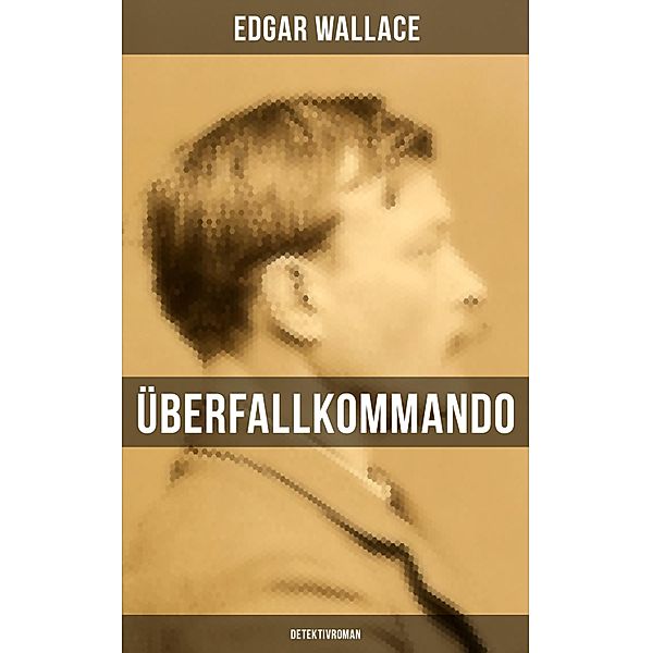 Überfallkommando (Detektivroman), Edgar Wallace