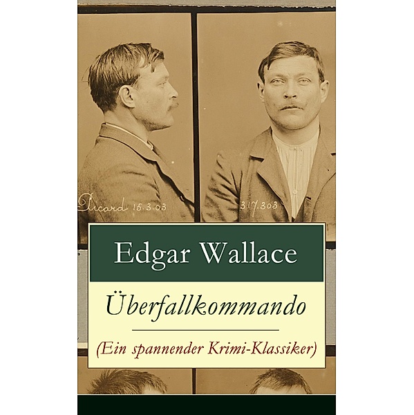 Überfallkommando (Ein spannender Krimi-Klassiker), Edgar Wallace