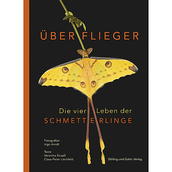 Überflieger. Die vier Leben der Schmetterlinge, Veronika Straass, Claus-Peter Lieckfeld