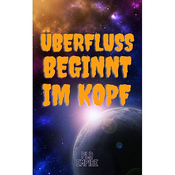 Überfluss beginnt im Kopf, Plr Empire