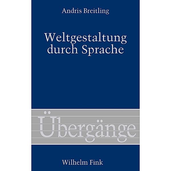 Übergänge: 70 Weltgestaltung durch Sprache, Andris Breitling