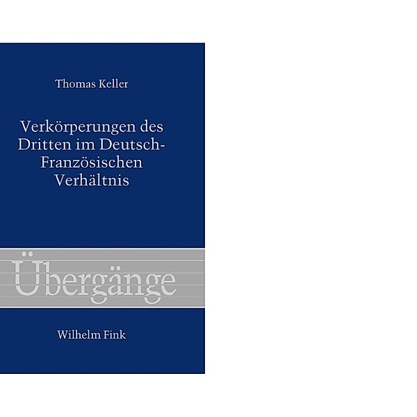 Übergänge: 74 Verkörperungen des Dritten im Deutsch-Französischen Verhältnis, Thomas Keller