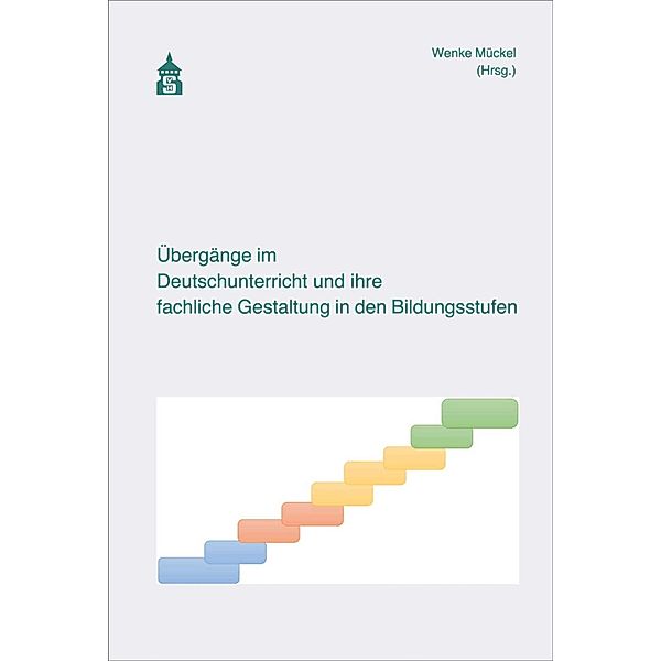 Übergänge im Deutschunterricht und ihre fachliche Gestaltung in den Bildungsstufen