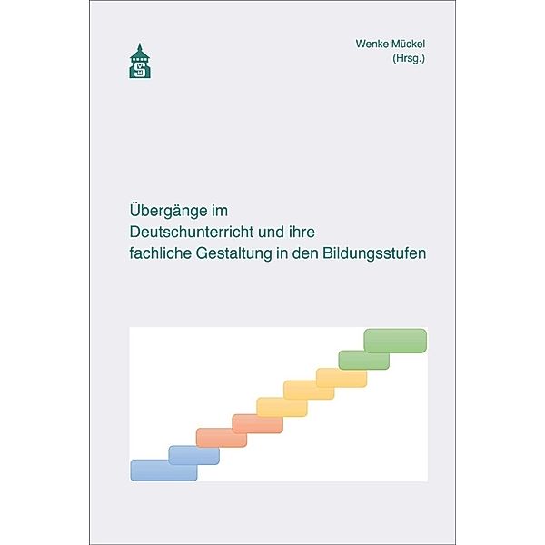 Übergänge im Deutschunterricht und ihre fachliche Gestaltung in den Bildungsstufen