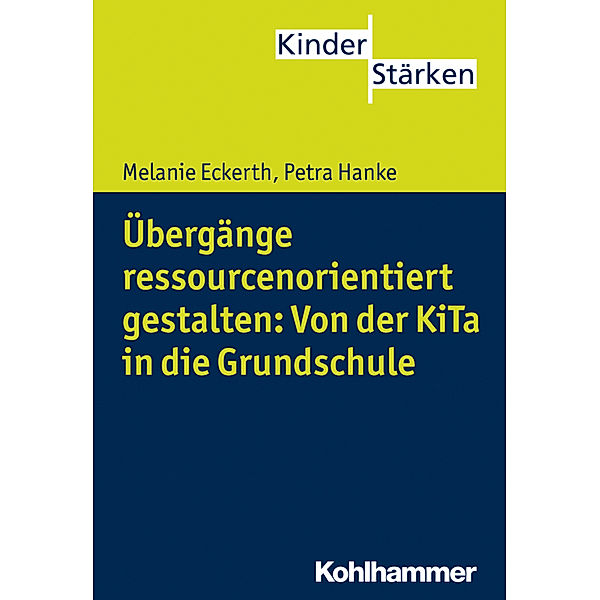 Übergänge ressourcenorientiert gestalten: Von der KiTa in die Grundschule, Melanie Eckerth, Petra Hanke