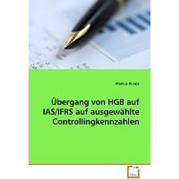 Übergang von HGB auf IAS/IFRS auf ausgewählteControllingkennzahlen, Markus Kuppe