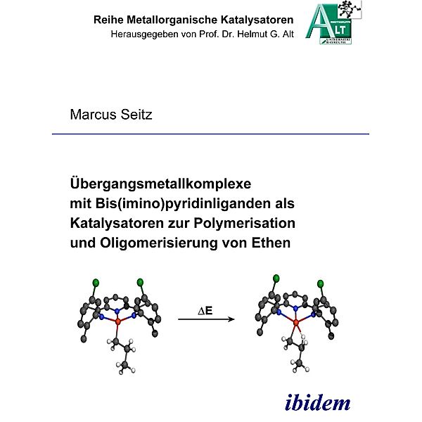 Übergangsmetallkomplexe mit Bis(imino)pyridinliganden als Katalysatoren zur Polymerisation und Oligomerisierung von Ethen, Markus Seitz