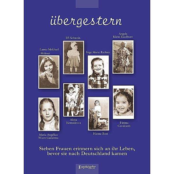 übergestern, Angela Klein-Esselborn, Fátima Cavalcanti, Inge Marie Richter, Efi Schwein, Lamia Mekhael-Maksso, María Angélica Wierz-Gutiérrez, Hanna Rost, Alena Nemudrova