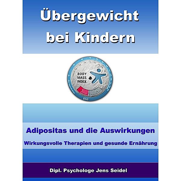 Übergewicht bei Kindern - Adipositas und die Auswirkungen, Dipl. Psychologe Jens Seidel