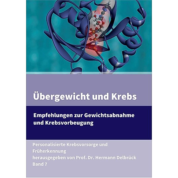 Übergewicht & Krebs / Personalisierte Krebsvorsorge und Früherkennung Bd.7, Hermann Delbrück