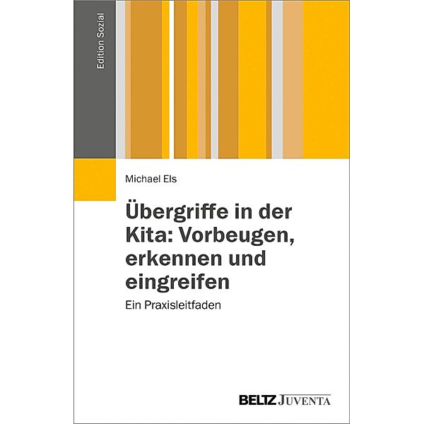 Übergriffe in der Kita: Vorbeugen, erkennen und eingreifen / Edition Sozial, Michael Els
