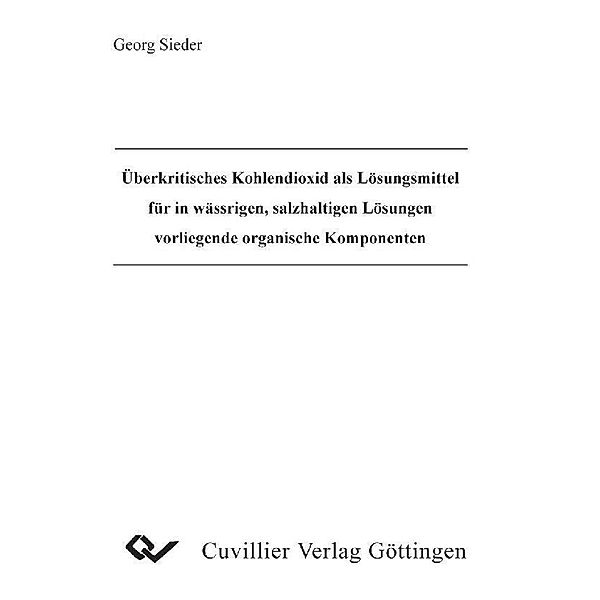 Überkritisches Kohlendioxid als Lösungsmittel für die wässrigen, salzhaltigen Lösungen vorliegende organische Komponenten