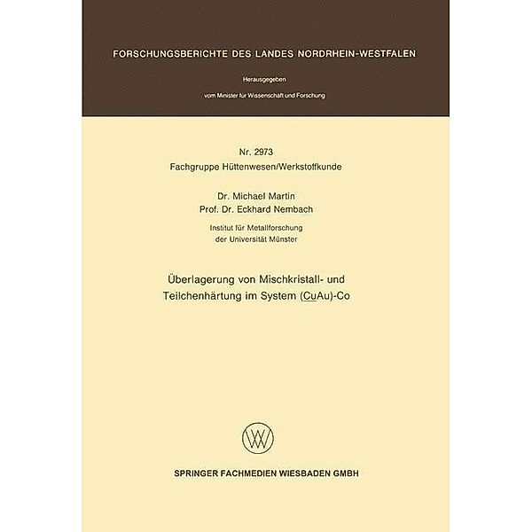 Überlagerung von Mischkristall- und Teilchenhärtung im System (CuAu)-Co / Forschungsberichte des Landes Nordrhein-Westfalen, Michael Martin