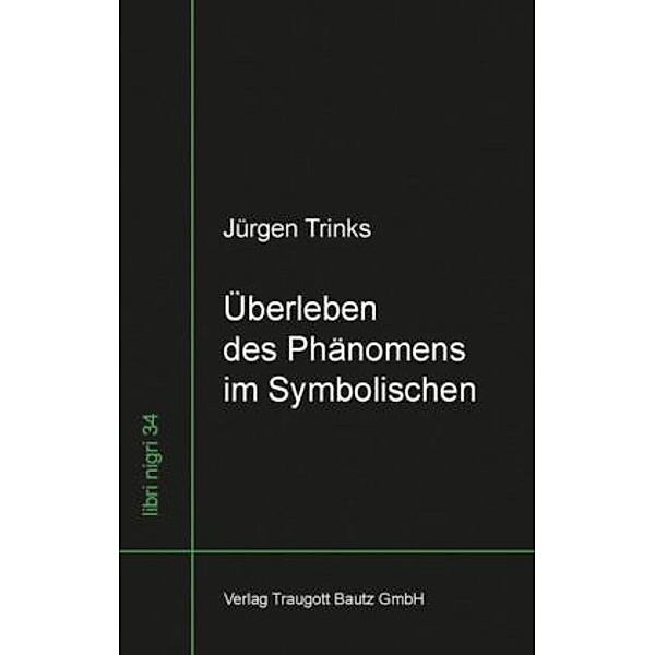 Überleben des Phänomens im Symbolischen, Jürgen Trinks