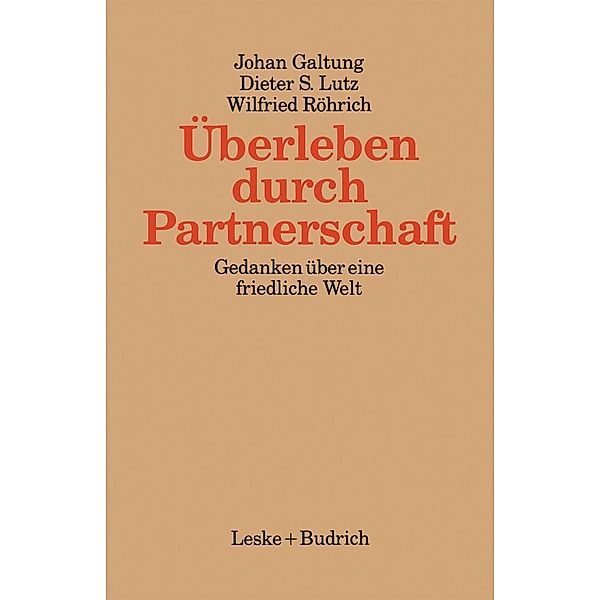 Überleben durch Partnerschaft / Kieler Beiträge zur Politik und Sozialwissenschaft Bd.1, Johan Galtung, Dieter Lutz, Wilfried Röhrich