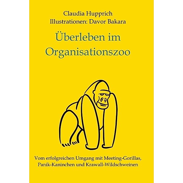 Überleben Im Organisationszoo, Claudia Hupprich