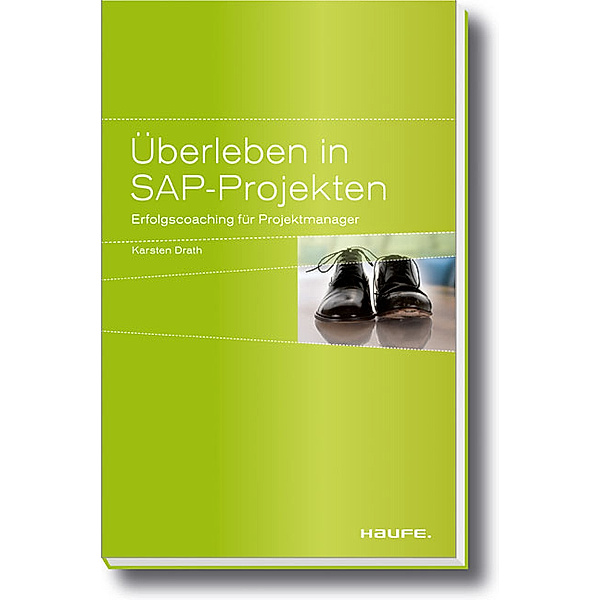 Überleben in SAP-Projekten / Haufe Fachbuch, Karsten Drath