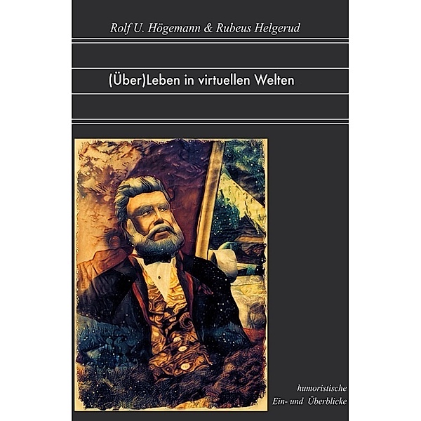 (Über)Leben in virtuellen Welten, Rubeus Helgerud, Rolf U. Högemann