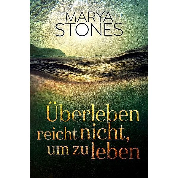 Überleben reicht nicht, um zu leben, Marya Stones