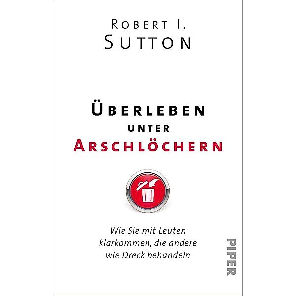 Überleben unter Arschlöchern, Robert I. Sutton