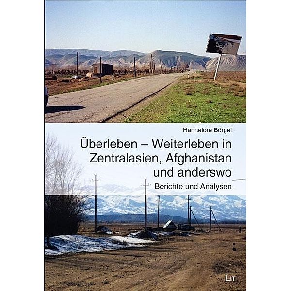 Überleben - Weiterleben in Zentralasien, Afghanistan und anderswo, Hannelore Börgel