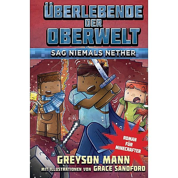 Überlebende der Oberwelt: Sag niemals Nether / Überlebende der Oberwelt Bd.4, Greyson Mann