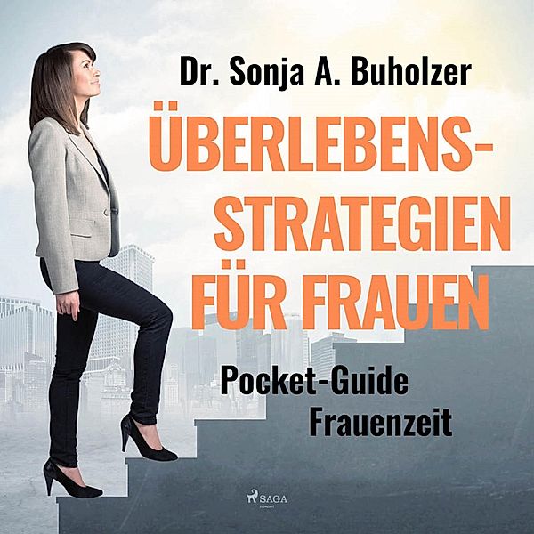 Überlebensstrategien für Frauen - Pocket-Guide Frauenzeit (Ungekürzt), Dr. Sonja A. Buholzer