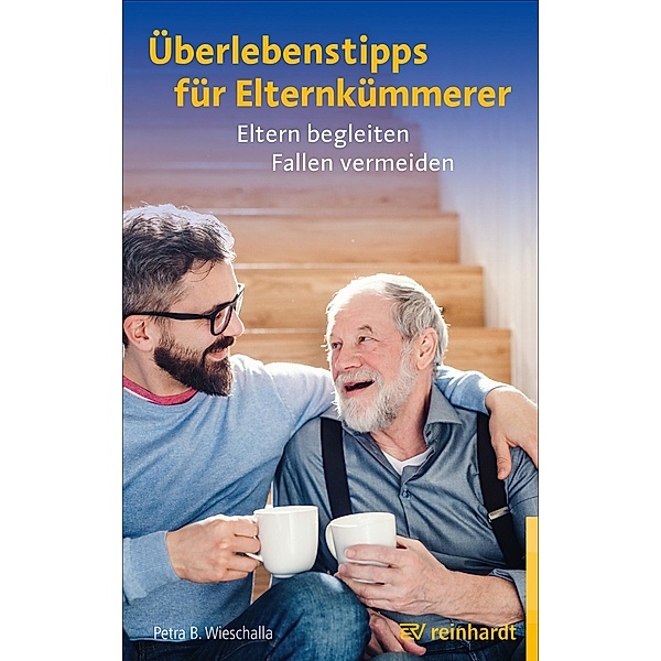 Überlebenstipps für Elternkümmerer / Ernst Reinhardt Verlag, Petra Wieschalla