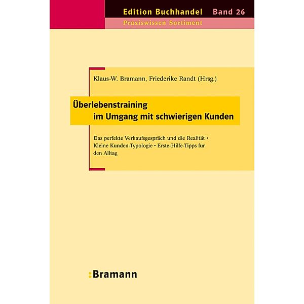 Überlebenstraining im Umgang mit schwierigen Kunden / Edition Buchhandel Bd.26, Klaus-W. Bramann