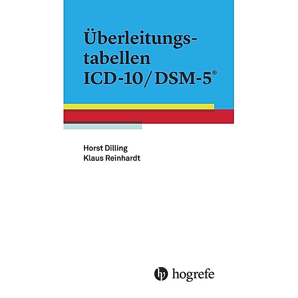 Überleitungstabellen ICD-10/DSM-5®, Horst Dilling, Klaus Reinhardt