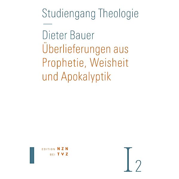 Überlieferungen aus Prophetie, Weisheit und Apokalyptik / Studiengang Theologie, Dieter Bauer