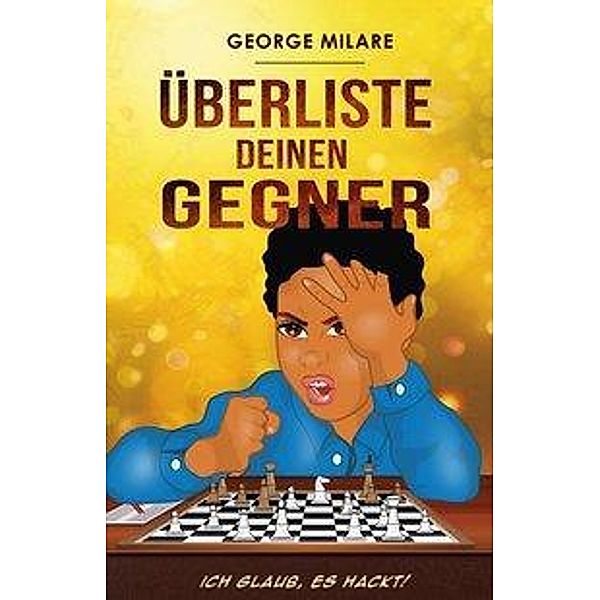 Überliste deinen Gegner, George Milare