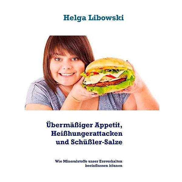 Übermäßiger Appetit, Heißhungerattacken und Schüßler-Salze, Helga Libowski