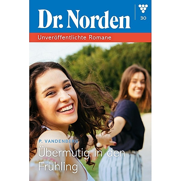 Übermütig in den Frühling / Dr. Norden - Unveröffentlichte Romane Bd.30, Patricia Vandenberg
