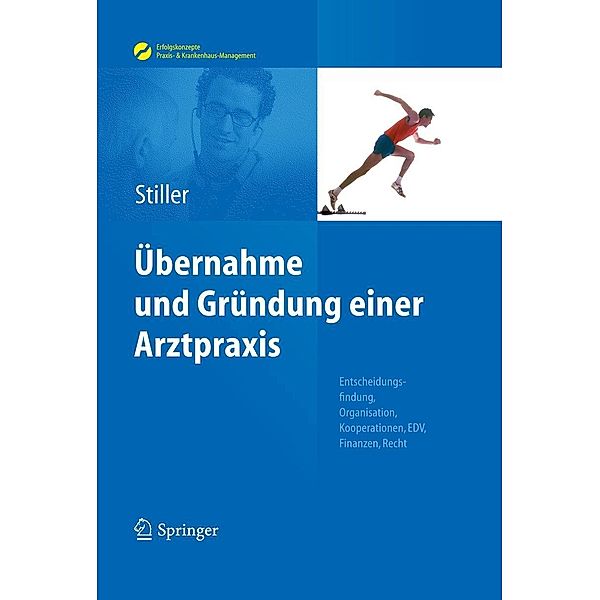 Übernahme und Gründung einer Arztpraxis / Erfolgskonzepte Praxis- & Krankenhaus-Management, Thomas Carl Stiller