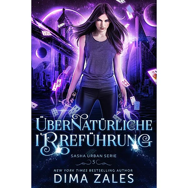 Übernatürliche Irreführung / Sasha Urban Serie Bd.5, Dima Zales, Anna Zaires