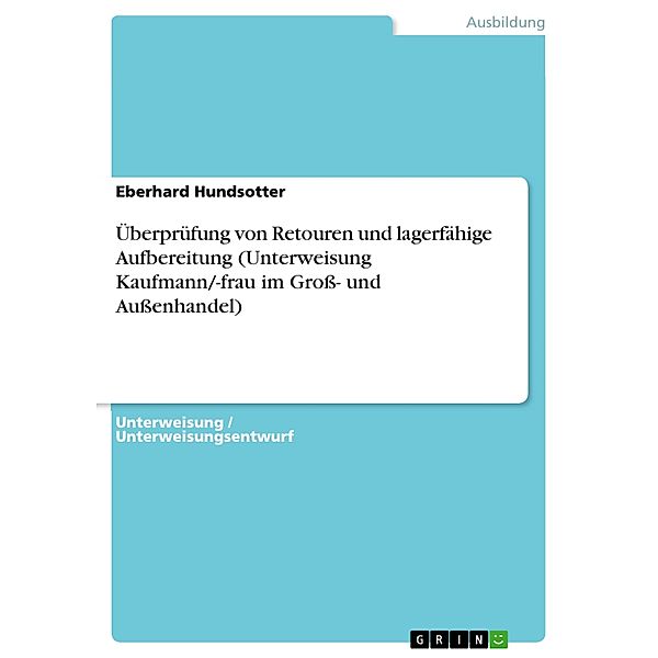 Überprüfung von Retouren und lagerfähige Aufbereitung (Unterweisung Kaufmann/-frau im Groß- und Außenhandel), Eberhard Hundsotter